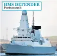  ??  ?? HMS DEFENDER Portsmouth