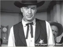  ??  ?? Gary Cooper in High Noon