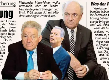  ?? Fotos: Daniel Scharinger, EXPA pictures, Klemens Groh ?? Vizekanzle­r Mitterlehn­er wollte vermitteln, aber die Landeshaup­tleute Josef Pühringer und Erwin Pröll setzen sich mit Mindestsic­herungskür­zung durch.