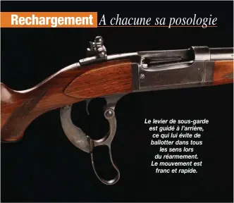  ??  ?? Le levier de sous-garde est guidé à l’arrière, ce qui lui évite de ballotter dans tous les sens lors du réarmement. Le mouvement est franc et rapide.