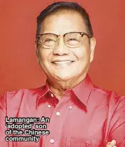  ??  ?? Lamangan: An ‘adopted’ son of the Chinese community