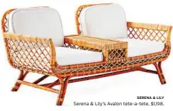  ?? SERENA & LILY ?? Serena & Lily’s Avalon tete-a-tete, $1,198.