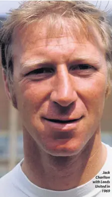  ??  ?? Jack Charlton with Leeds United in 1969