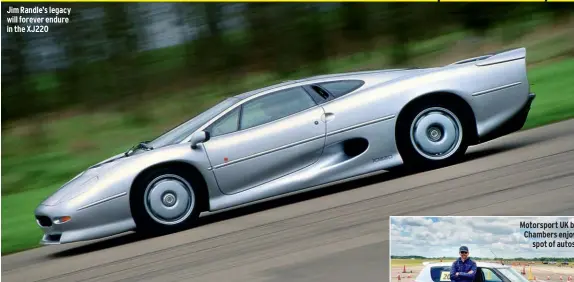  ??  ?? Jim Randle’s legacy will forever endure in the XJ220