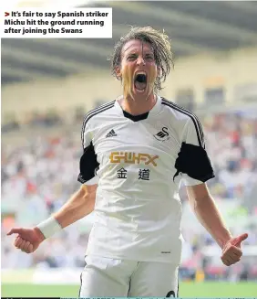  ??  ?? > It’s fair to say Spanish striker Michu hit the ground running after joining the Swans