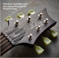  ??  ?? Shinedown’s Zach Myers has been playing PRS guitars for the past 12 years