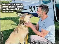  ?? ?? Sebastien Dos Santos Borges (46) hat seinen Hund Leon endlich wieder bei sich.