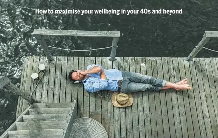  ??  ?? How to maximise your wellbeing in your 40s and beyond