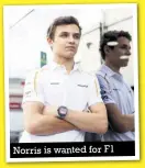  ??  ?? Norris is wanted for F1