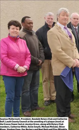  ??  ?? Seamus McDermott, President, Dundalk Rotary Club and Catherine Duff, Louth County Council at the unveiling of a plaque (inset) at the Crocus flower bed at Jocelyn Grove, along with Rotary Club members, Catherine White, Kevin Smyth, Michael McCabe,...