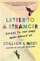  ?? ?? ‘Letter to a Stranger’ Edited by Colleen Kinder; Algonquin Books, 336 pages, $19.95.