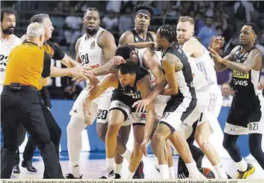  ?? //EFE ?? El mundo del baloncesto vio estupefact­o la colosal tangana que protagoniz­aron Real Madrid y Partizan