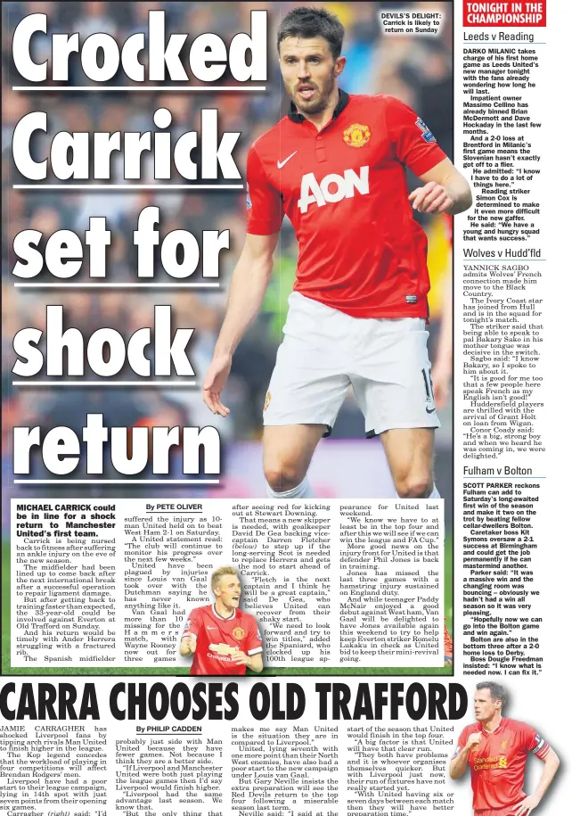  ??  ?? DEVILS’S DELIGHT: Carrick is likely to return on Sunday