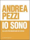  ??  ?? RISVEGLI CULTURALI
Io sono. Gli altri per incontrare me stesso, di Andrea Pezzi (La nave di Teseo, pagg. 157, 11,90 euro).