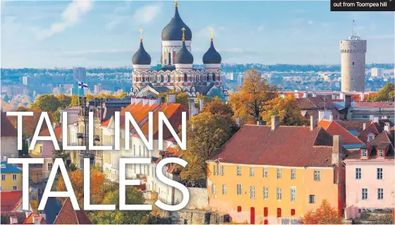  ??  ?? A view of Tallinn looking out from Toompea hill