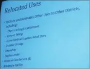  ?? EVAN BRANDT — MEDIANEWS GROUP ?? This list, presented to council at the Feb. 6 council meeting by Montgomery County Planner Brian Olszak, shows the allowed uses that have been moved out of downtown Pottstown, mostly to the western Gateway, 225 to 619 W. High St., under the proposed zoning changes.