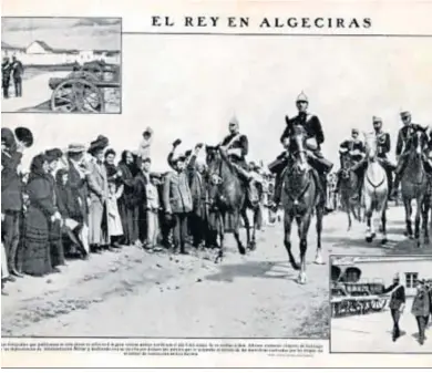  ??  ?? Alfonso XIII en Algeciras (1909).