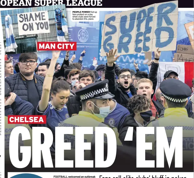  ??  ?? PEOPLE POWER Fed-up fans protest on a day when clubs were forced to abandon ESL plans
MAN CITY