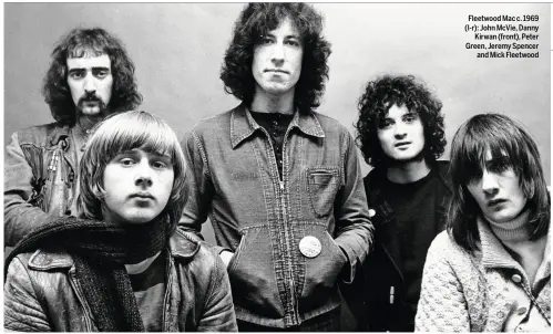  ??  ?? Fleetwood Mac c. 1969 (l-r): John McVie, Danny Kirwan (front), Peter Green, Jeremy Spencer and Mick Fleetwood