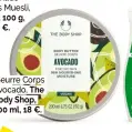  ?? ?? Beurre Corps
Avocado, The Body Shop, 200 ml, 18 €.
