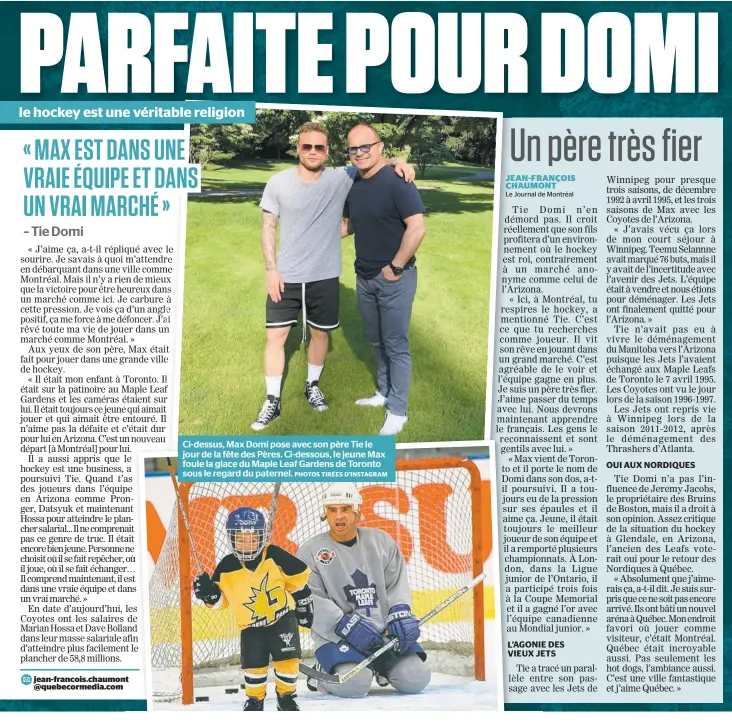  ?? PHOTOS TIRÉES D’INSTAGRAM ?? Ci-dessus, Max Domi pose avec son père Tie le jour de la fête des Pères. Ci-dessous, le jeune Max foule la glace du Maple Leaf Gardens de Toronto sous le regard du paternel.