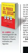  ??  ?? EL LIBRO. La investigac­ión de Ramón Indart y Federico Poore, editada por Aguilar.