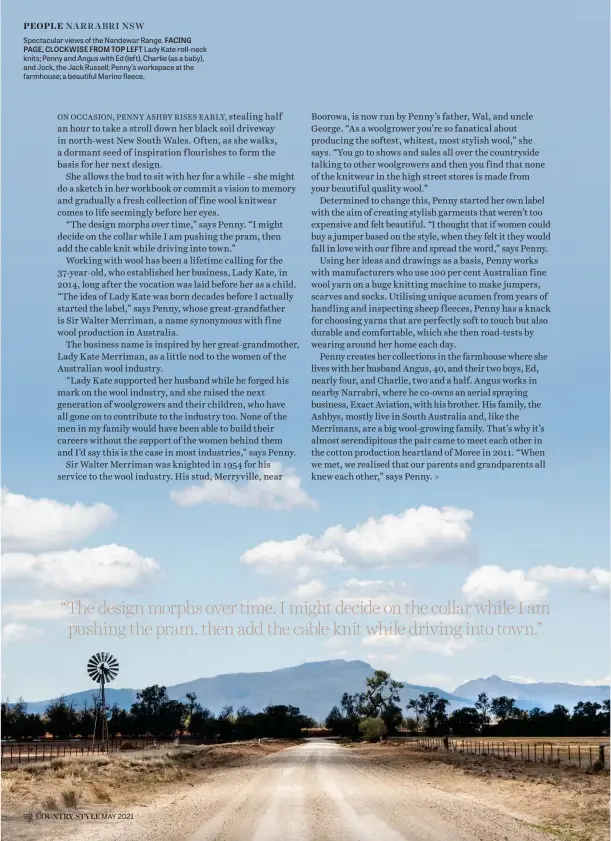  ??  ?? Spectacula­r views of the Nandewar Range. FACING PAGE, CLOCKWISE FROM TOP LEFT Lady Kate roll-neck knits; Penny and Angus with Ed (left), Charlie (as a baby), and Jock, the Jack Russell; Penny’s workspace at the farmhouse; a beautiful Merino fleece.