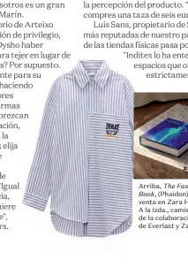  ??  ?? Arriba, The Fashion Book, (Phaidon), a la venta en Zara Home. A la izda., camisa de la colaboraci­ón de Everlast y Zara.