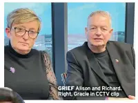  ?? ?? GRIEF Alison and Richard. Right, Gracie in CCTV clip