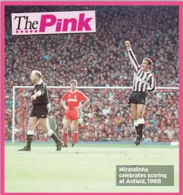  ??  ?? Mirandinha celebrates scoring at Anfield, 1988