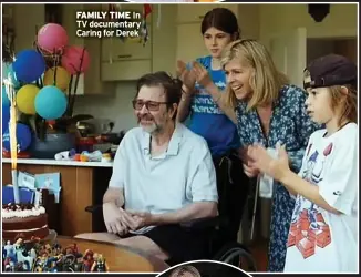  ?? ?? FAMILY TIME In TV documentar­y Caring for Derek