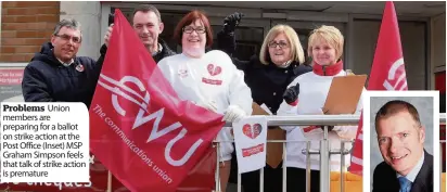  ??  ?? Problems Union members are preparing for a ballot on strike action at the Post Office (Inset) MSP Graham Simpson feels that talk of strike action is premature