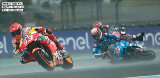  ??  ?? Marquez keeps it all together (for now) as Rins falls in his wake