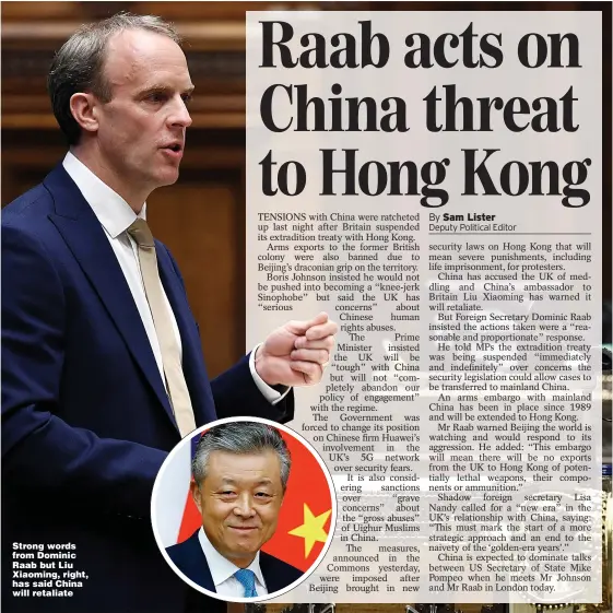  ?? Pictures: AFP PA ?? Strong words from Dominic Raab but Liu Xiaoming, right, has said China will retaliate