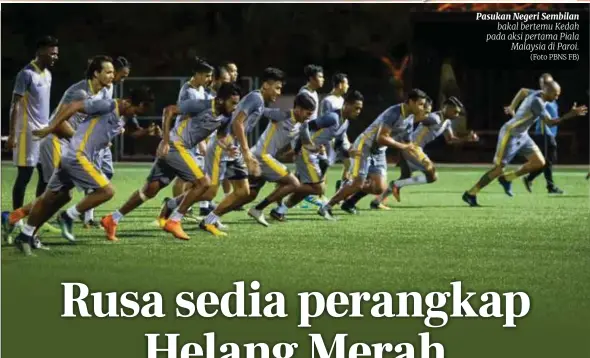  ?? (Foto PBNS FB) ?? Pasukan Negeri Sembilan bakal bertemu Kedah pada aksi pertama Piala Malaysia di Paroi.