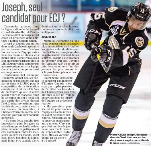  ?? PHOTO LHJMQ MÉDIAS ?? Pierre-olivier Joseph, des Islanders de Charlottet­own, est l’un des joueurs les plus convoités de la ligue.