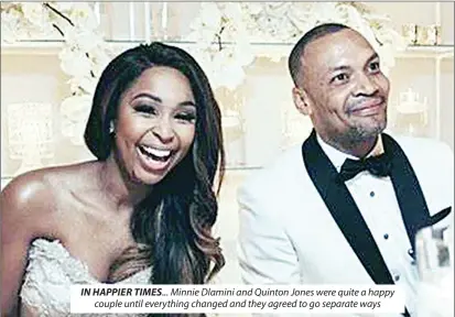  ?? ?? IN HAPPIER TIMES... Minnie Dlamini and Quinton Jones were quite a happy couple until everything changed and they agreed to go separate ways