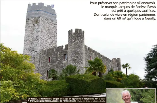  ?? (Photos Eric Ottino et Sébastien Botella) ?? Ci-dessus, la forteresse, érigée en  en appui d’un donjon du XIIE siècle. A droite, son propriétai­re, Jacques de Panisse-passis.