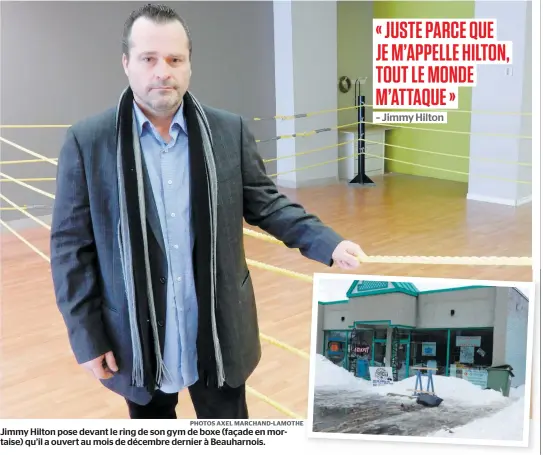  ?? PHOTOS AXEL MARCHAND-LAMOTHE ?? Jimmy Hilton pose devant le ring de son gym de boxe (façade en mortaise) qu’il a ouvert au mois de décembre dernier à Beauharnoi­s.