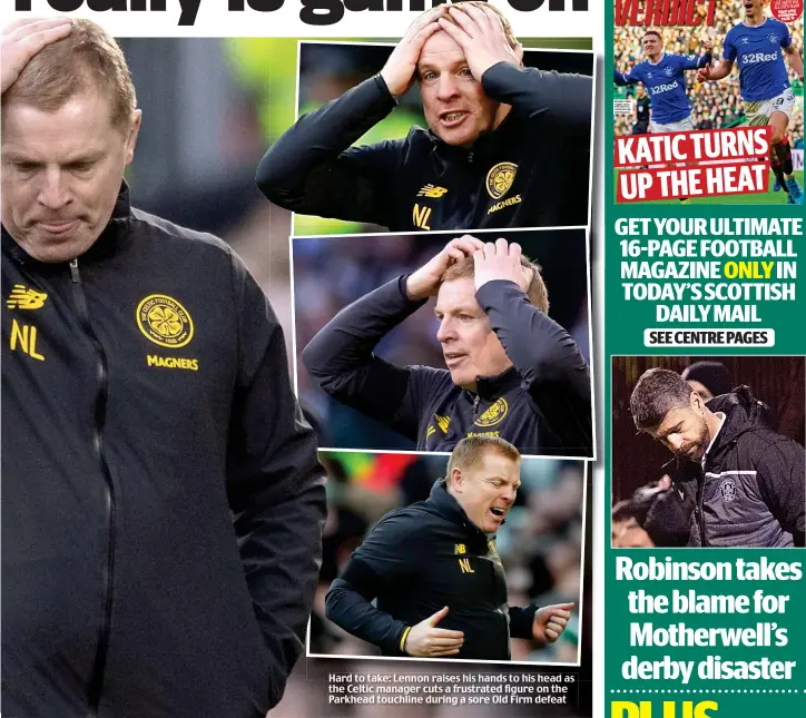  ??  ?? Hard to take: Lennon raises his hands to his head as the Celtic manager cuts a frustrated figure on the Parkhead touchline during a sore Old Firm defeat