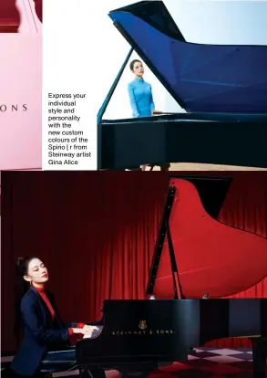  ?? ?? Express your individual style and personalit­y with the new custom colours of the Spirio | r from Steinway artist Gina Alice