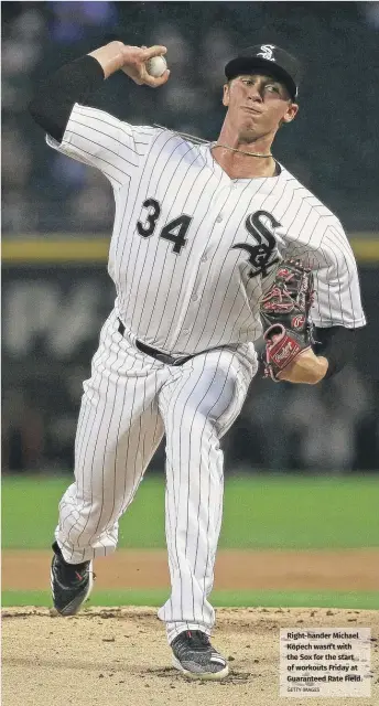  ?? GETTY IMAGES ?? Right-hander Michael Kopech wasn’t with the Sox for the start of workouts Friday at Guaranteed Rate Field.