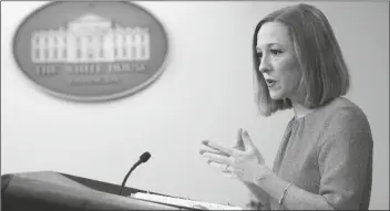  ?? AP PHOTO/SUSAN WALSH ?? WHITE HOUSE PRESS SECRETARY JEN PSAKI speaks during the daily briefing at the White House in Washington on Monday.