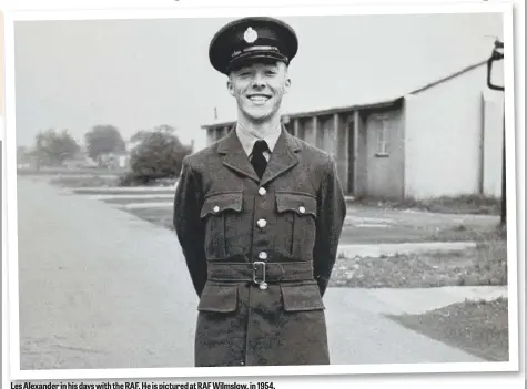  ??  ?? Les Alexander in his days with the RAF. He is pictured at RAF Wilmslow, in 1954.