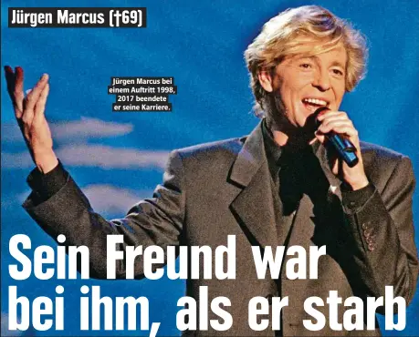  ??  ?? Jürgen Marcus bei einem Auftritt 1998, 2017 beendete er seine Karriere.