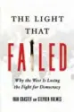  ??  ?? The Light That Failed: Why the West Is Losing the Fight for Democracy By Ivan Krastev and Stephen Holmes Pegasus Books, 2020,
256 pages, $14.75 (Hardcover)