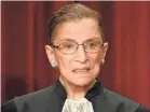  ?? JACK GRUBER /USA TODAY ?? Supreme Court Associate Justice Ruth Bader Ginsburg, considered by many to be a hero for equality in America, died last week.