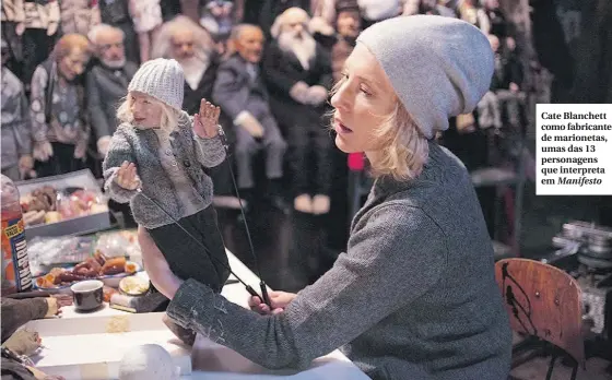  ??  ?? Cate Blanchett como fabricante de marionetas, umas das 13 personagen­s que interpreta em Manifesto