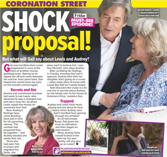  ??  ?? Risky… Can Audrey reallytrus­t her ex? Second chance… Lewisassur­es Audrey he’s turned over a new leafCaught out… Gail spots her mum cosying up to Lewis