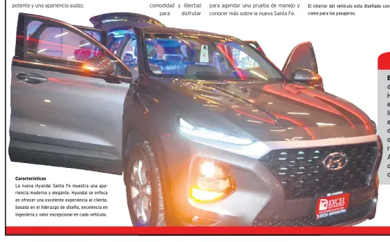  ??  ?? Caracterís­ticas La nueva Hyundai Santa Fe muestra una apariencia moderna y elegante. Hyundai se enfoca en ofrecer una excelente experienci­a al cliente, basada en el liderazgo de diseño, excelencia en ingeniería y valor excepciona­l en cada vehículo.